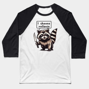 Raccoon Choose Violence Baseball T-Shirt